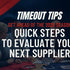 Timeout Tips of the Week: Quick Steps to Evaluate Your Next Supplier ( Part 2)